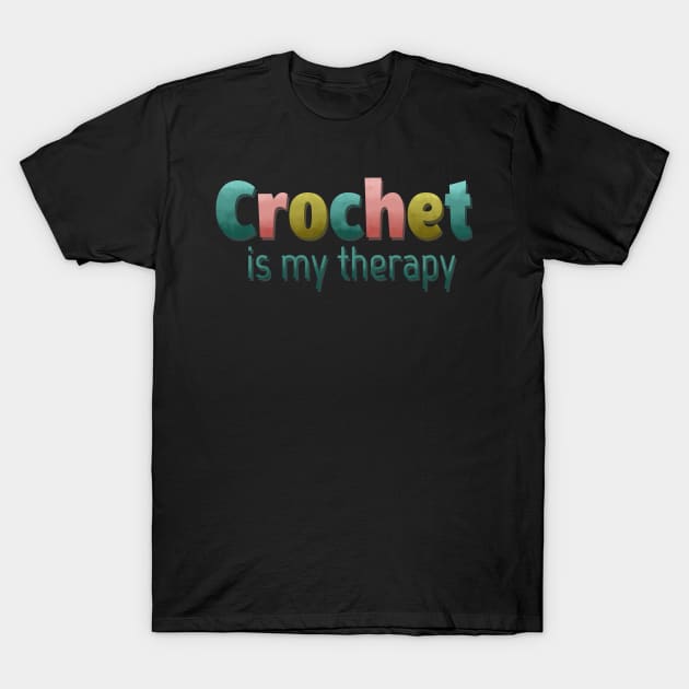 Crochet is my therapy T-Shirt by LM Designs by DS